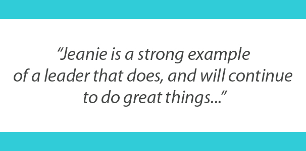 Quote: Jeanie is a strong example of a leader