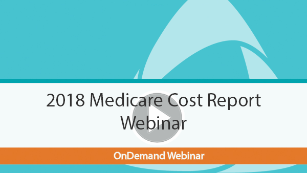 OnDemand Webinar - 2018 Medicare Cost Report Webinar