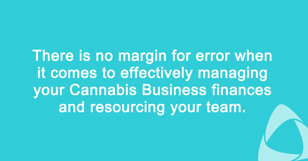 There is no margin for error when it comes to effectively managing your Cannabis Business finances and resourcing your team.