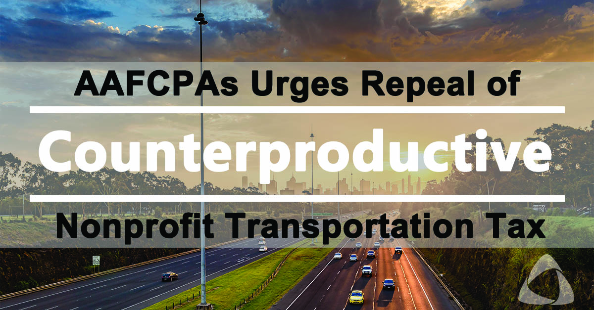 AAFCPAs Urges Repeal of Counterproductive Nonprofit Transportation Tax