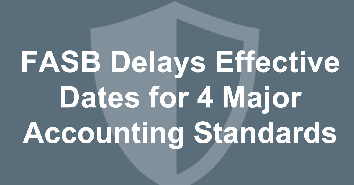 FASB Delays Effective Dates for 4 Major Accounting Standards