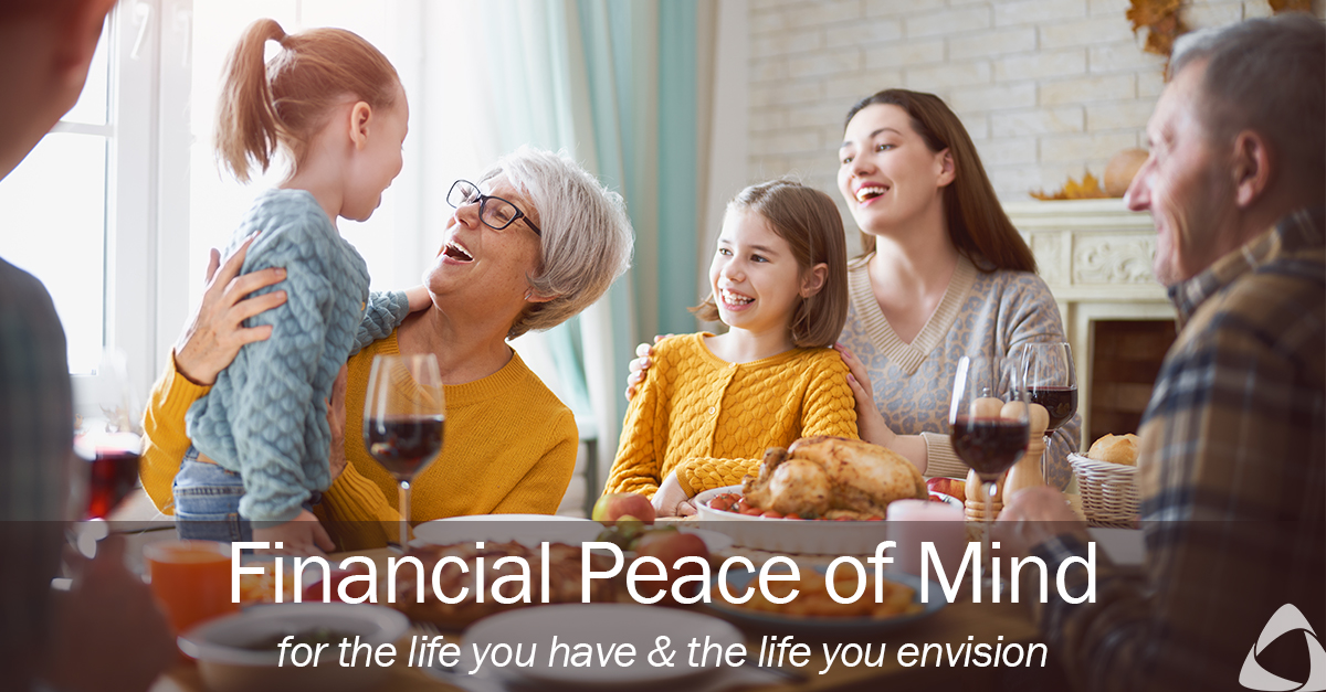 Financial Peace of Mind: For the life you have and the life you envision