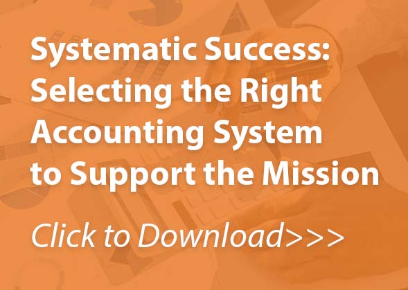 Systematic Success: Selecting the Right Accounting System to Support the Mission