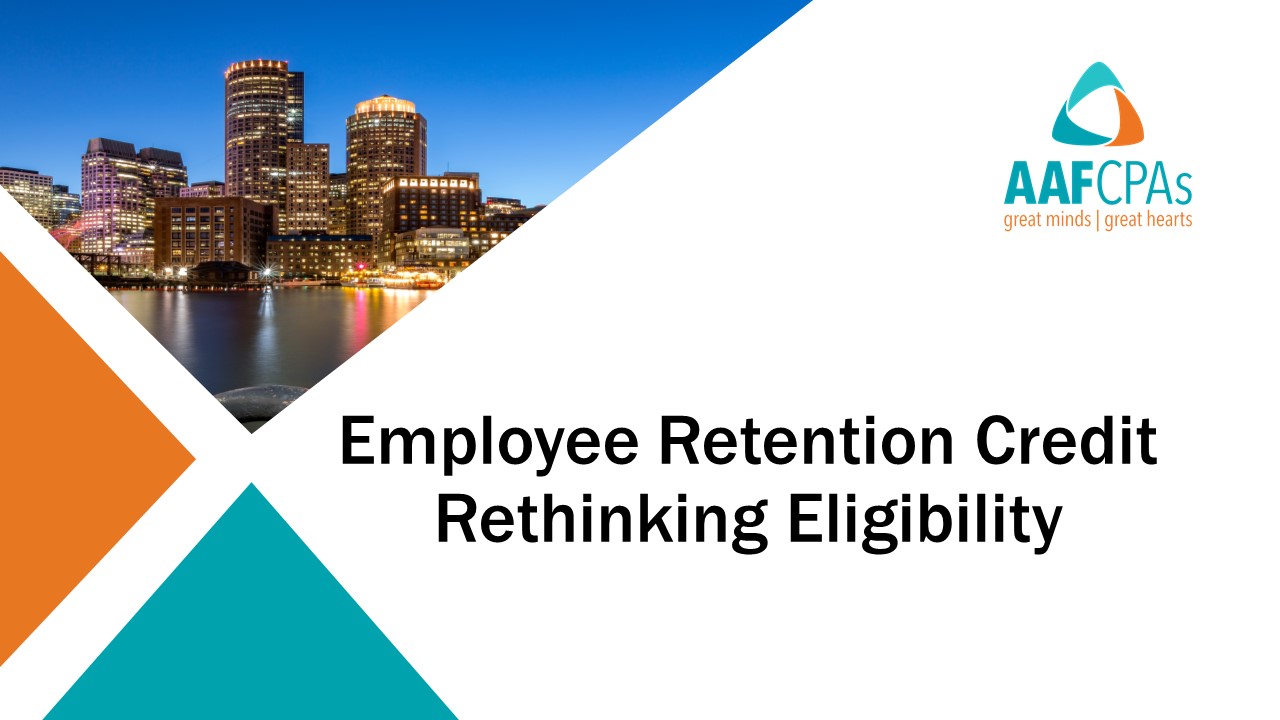 Watch Now: Reassess Eligibility for the Employee Retention Credit