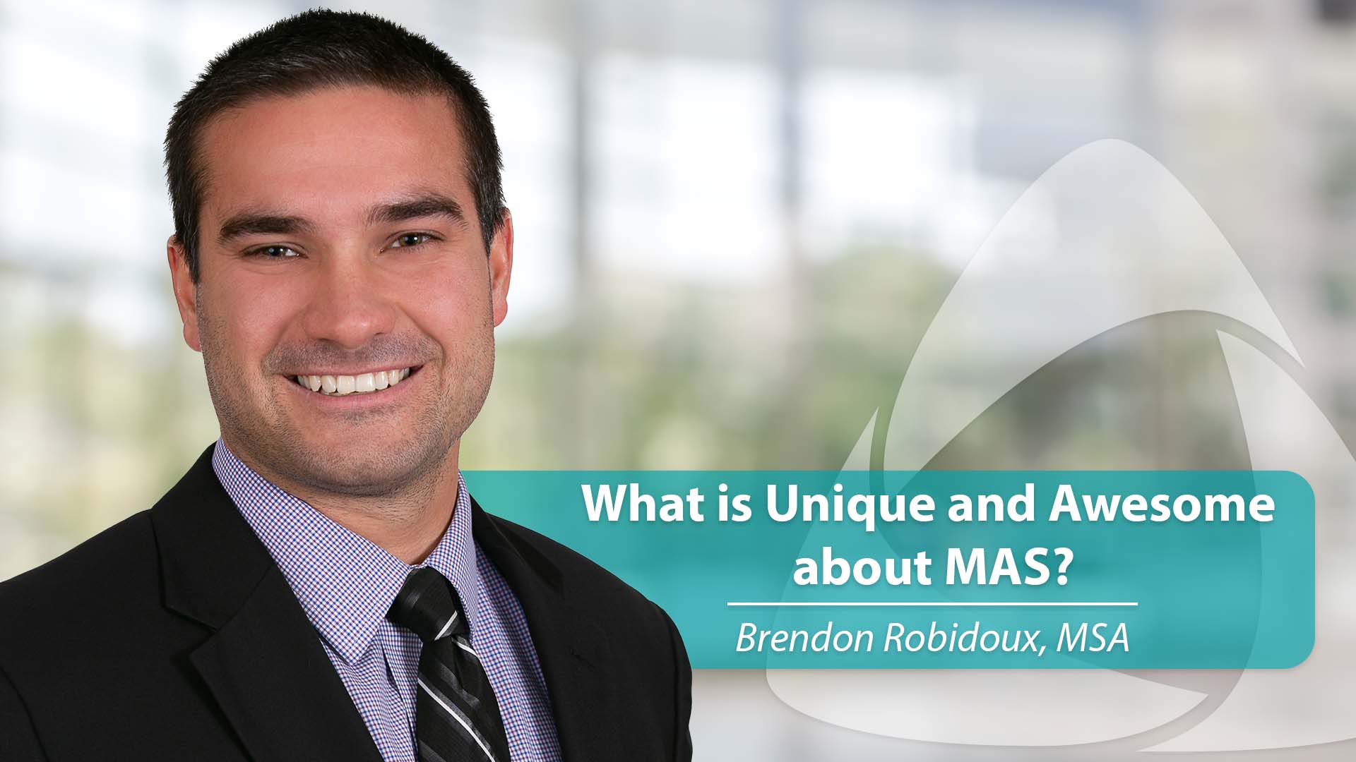 Brendon Robidoux - What is Unique and Awesome about MAS Brendon Robidoux - What is Unique and Awesome about MAS
