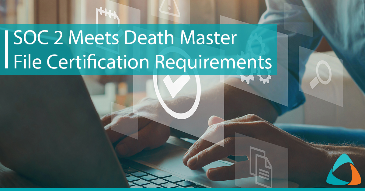 SOC 2 Meets Death Master File Certification Requirements