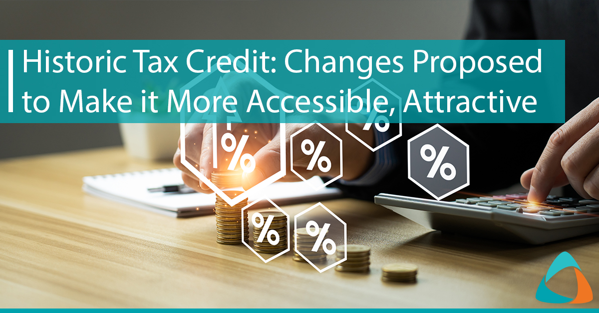 Historic Tax Credit: Changes Proposed to Make it More Accessible, Attractive