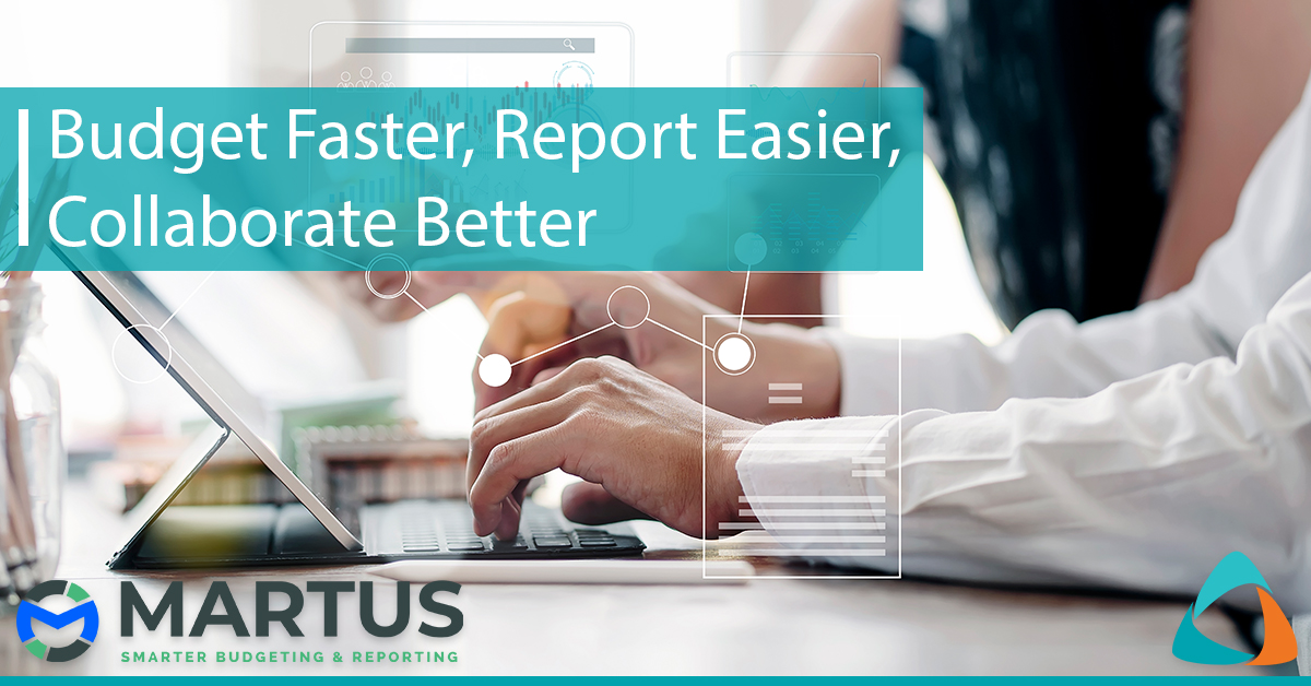 Budget Faster, Report Easier, Collaborate Better with Martus™ Software