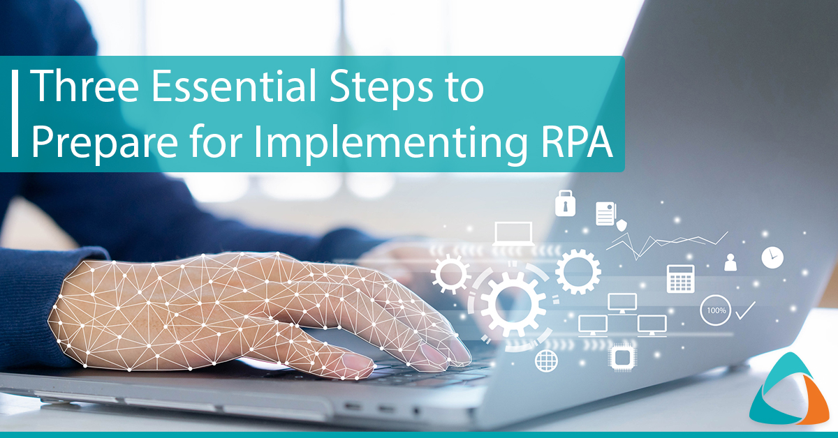 Three Essential Steps to Prepare for Implementing Robotic Process Automation