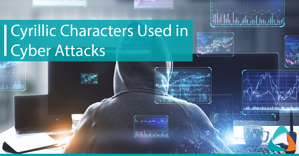 Cyrillic Characters Used in Cyber Attacks