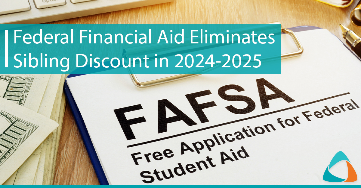 Federal Financial Aid Eliminates Sibling Discount in 2024-2025
