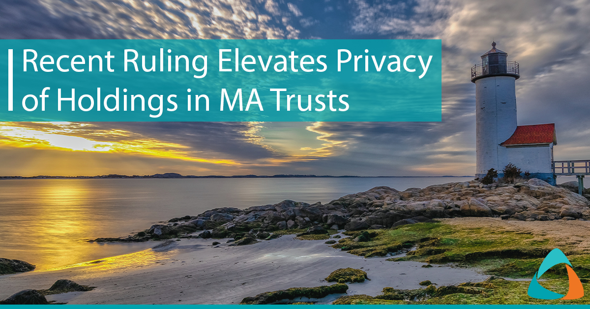 Recent Ruling Elevates Privacy of Holdings in Massachusetts Trusts