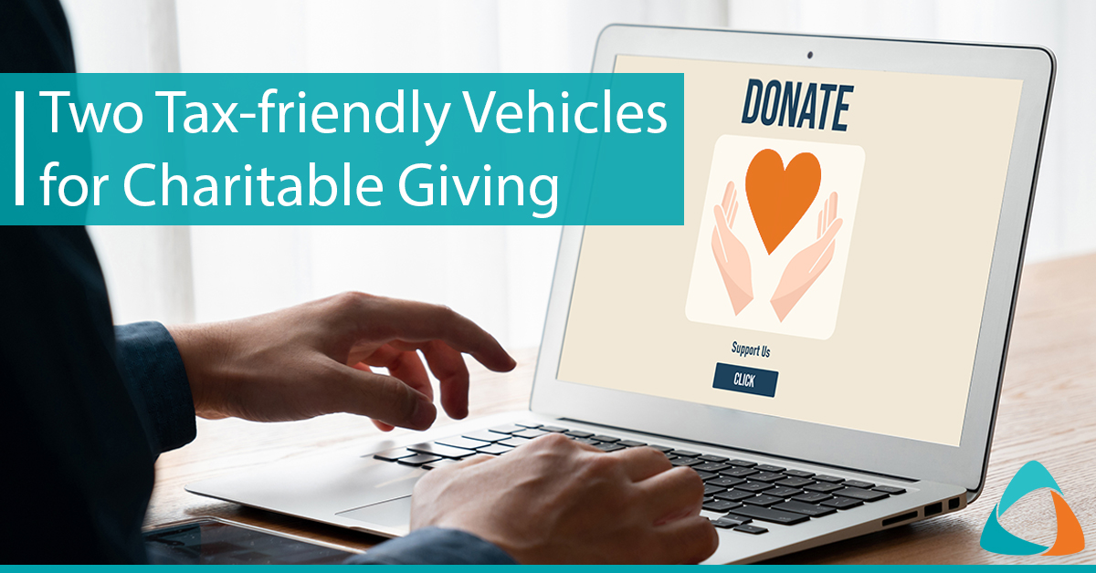 Two Tax-friendly Vehicles for Charitable Giving
