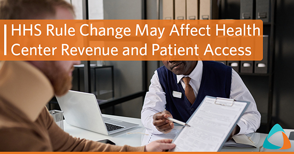 HHS Rule Change May Affect Health Center Revenue and Patient Access