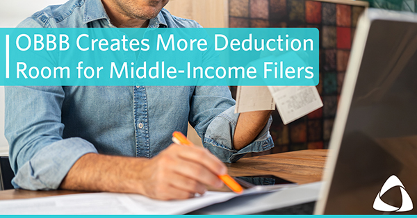 OBBB Creates More Deduction Room for Middle-Income Filers