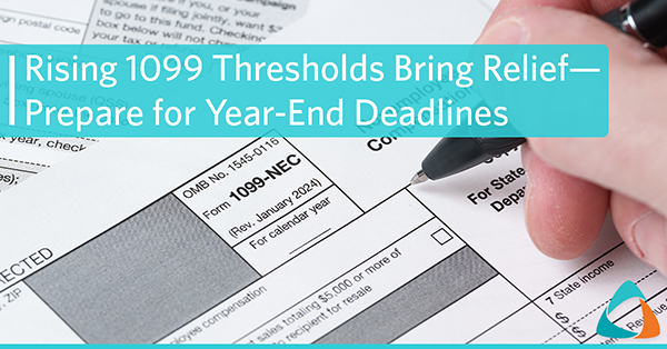 Businesses See Relief as 1099 Thresholds Increase; Prepare Now for Year-End Deadlines