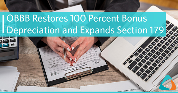 OBBB Restores 100 Percent Bonus Depreciation and Expands Section 179