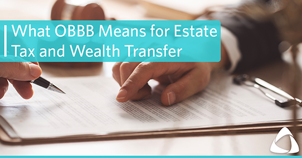 What OBBB Means for Estate Tax and Wealth Transfer