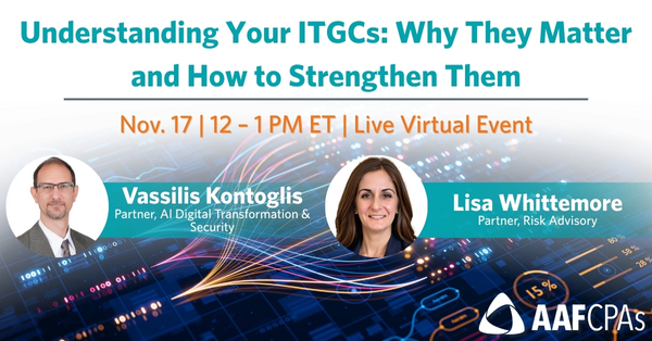 Understanding Your ITGCs: Why They Matter and How to Strengthen Them