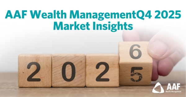 AAF Wealth ManagementQ4 2025 Market Insights