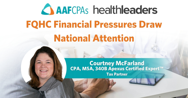 FQHC Financial Pressures Draw National Attention, With Insight From AAFCPAs