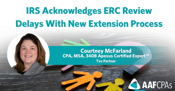 IRS Acknowledges ERC Review Delays With New Extension Process